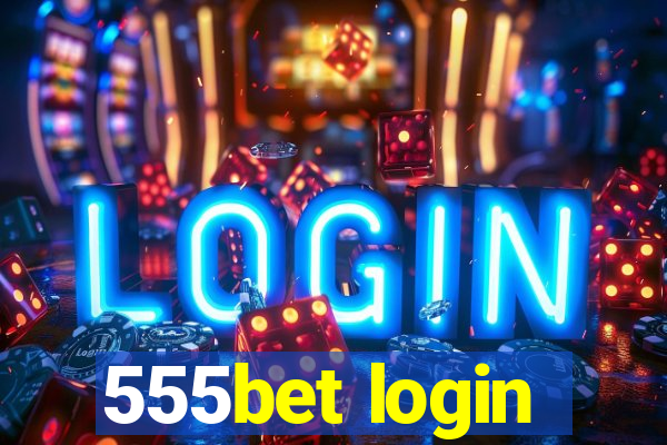 555bet login